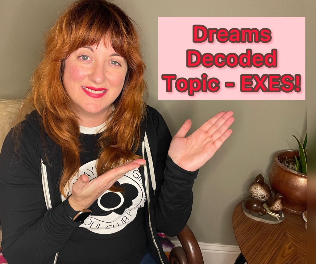Dreams Decoded: Exes! Plus bonus of how to clear negative energy!!!